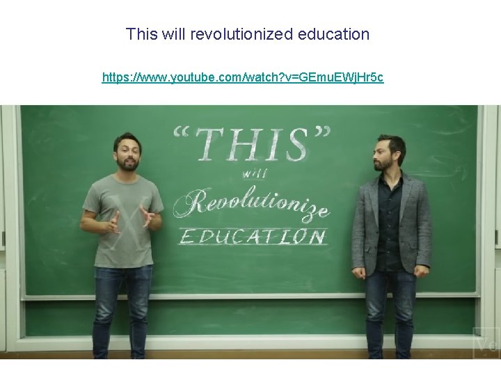 This will revolutionized education https: //www. youtube. com/watch? v=GEmu. EWj. Hr 5 c This will revolutionized education https: //www. youtube. com/watch? v=GEmu. EWj. Hr 5 c