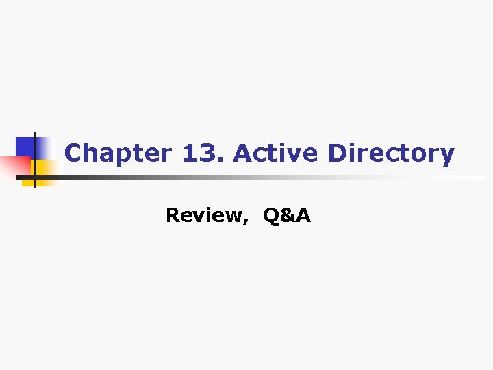 Chapter 13. Active Directory Review, Q&A 