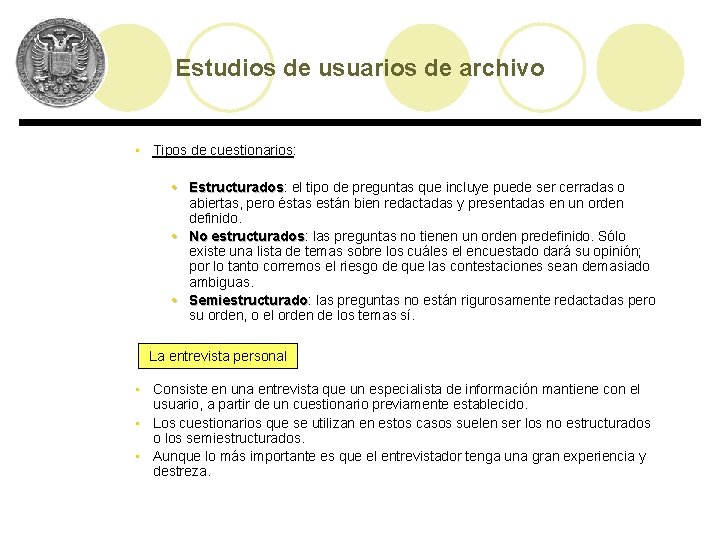 Estudios de usuarios de archivo • Tipos de cuestionarios: Estructurados: Estructurados el tipo de