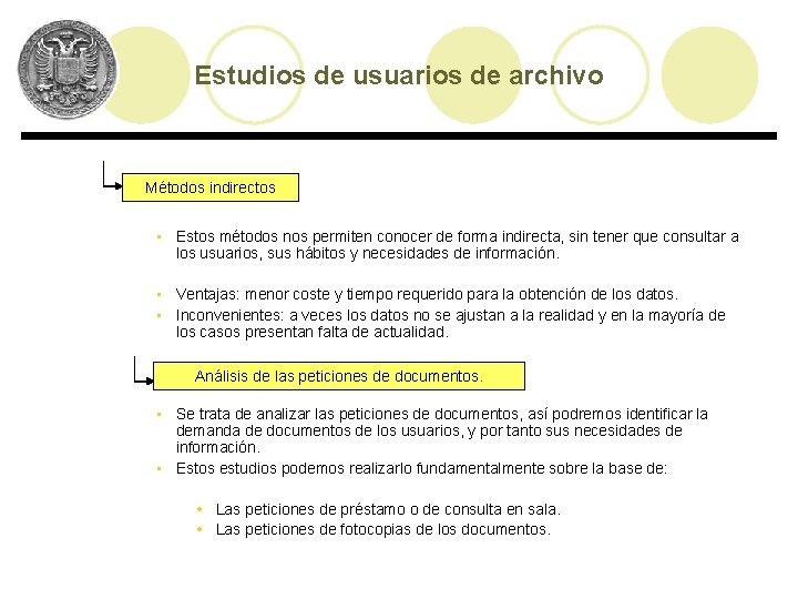 Estudios de usuarios de archivo Métodos indirectos • Estos métodos nos permiten conocer de