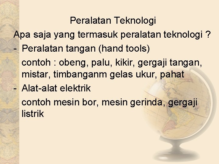 Peralatan Teknologi Apa saja yang termasuk peralatan teknologi ? - Peralatan tangan (hand tools)