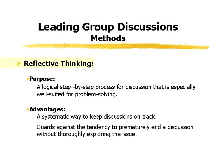 Leading Group Discussions Methods Ø Reflective Thinking: • Purpose: A logical step -by-step process