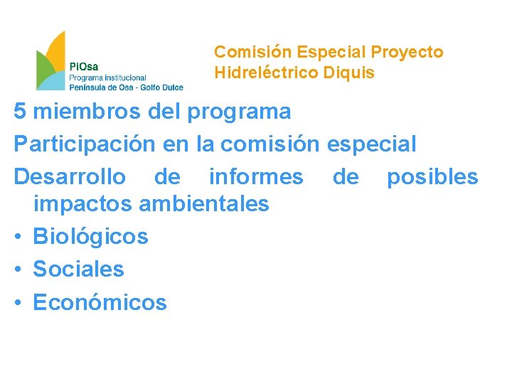 Comisión Especial Proyecto Hidreléctrico Diquis 5 miembros del programa Participación en la comisión especial