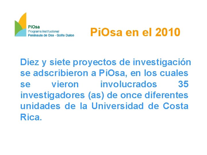 Pi. Osa en el 2010 Diez y siete proyectos de investigación se adscribieron a