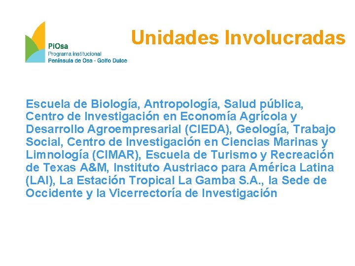 Unidades Involucradas Escuela de Biología, Antropología, Salud pública, Centro de Investigación en Economía Agrícola