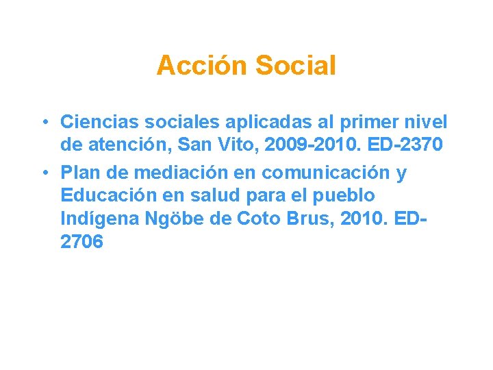 Acción Social • Ciencias sociales aplicadas al primer nivel de atención, San Vito, 2009