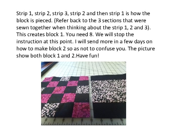 Strip 1, strip 2, strip 3, strip 2 and then strip 1 is how