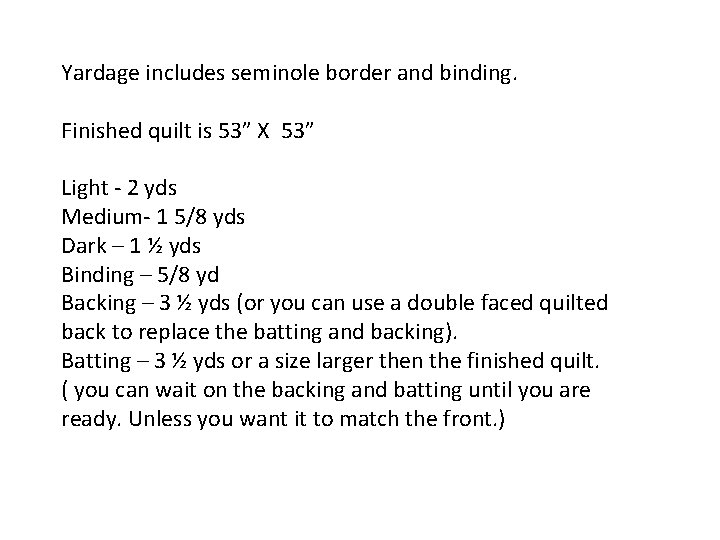 Yardage includes seminole border and binding. Finished quilt is 53” X 53” Light -