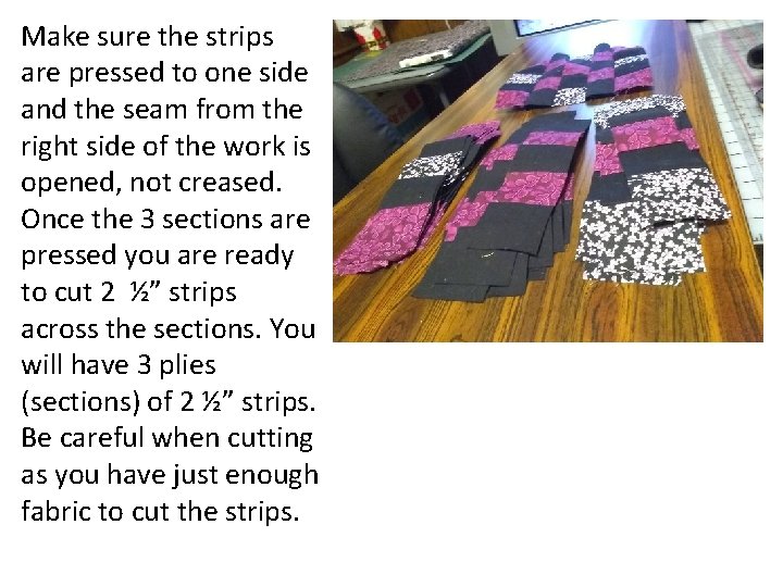 Make sure the strips are pressed to one side and the seam from the