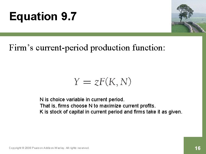 Equation 9. 7 Firm’s current-period production function: N is choice variable in current period.