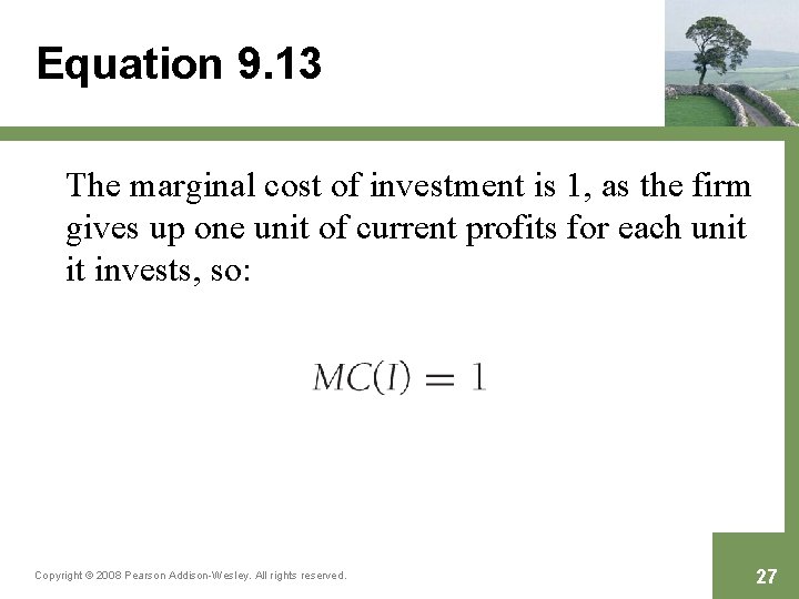 Equation 9. 13 The marginal cost of investment is 1, as the firm gives
