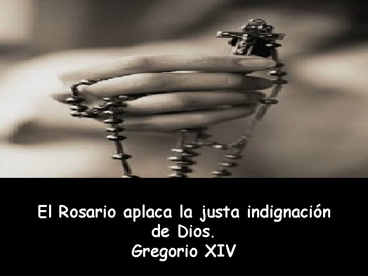 El Rosario aplaca la justa indignación de Dios. Gregorio XIV 