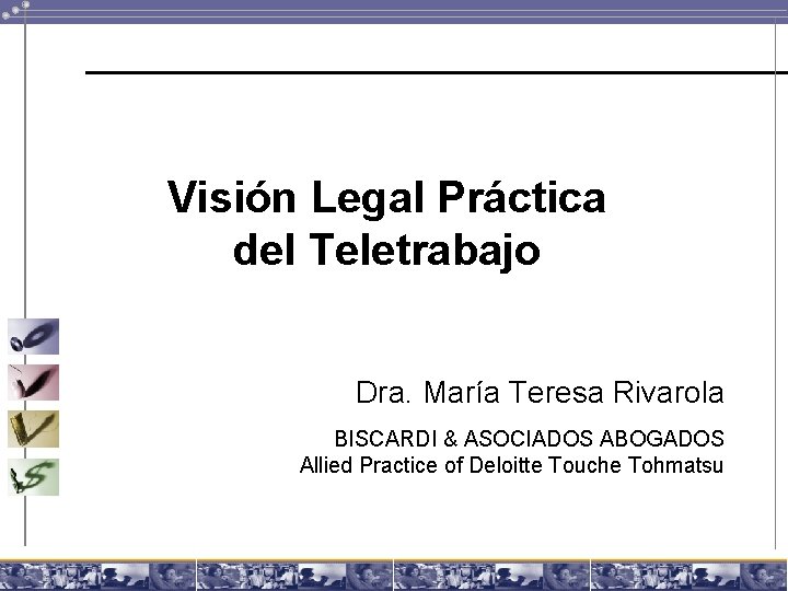 Visión Legal Práctica del Teletrabajo Dra. María Teresa Rivarola BISCARDI & ASOCIADOS ABOGADOS Allied