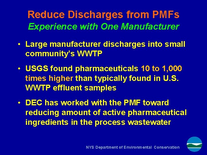 Reduce Discharges from PMFs Experience with One Manufacturer • Large manufacturer discharges into small