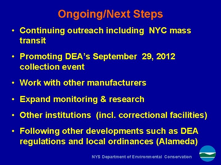 Ongoing/Next Steps • Continuing outreach including NYC mass transit • Promoting DEA’s September 29,