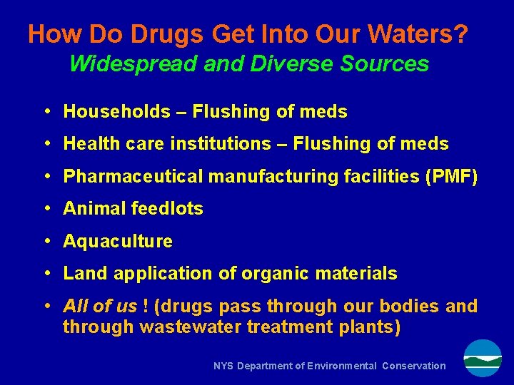 How Do Drugs Get Into Our Waters? Widespread and Diverse Sources • Households –