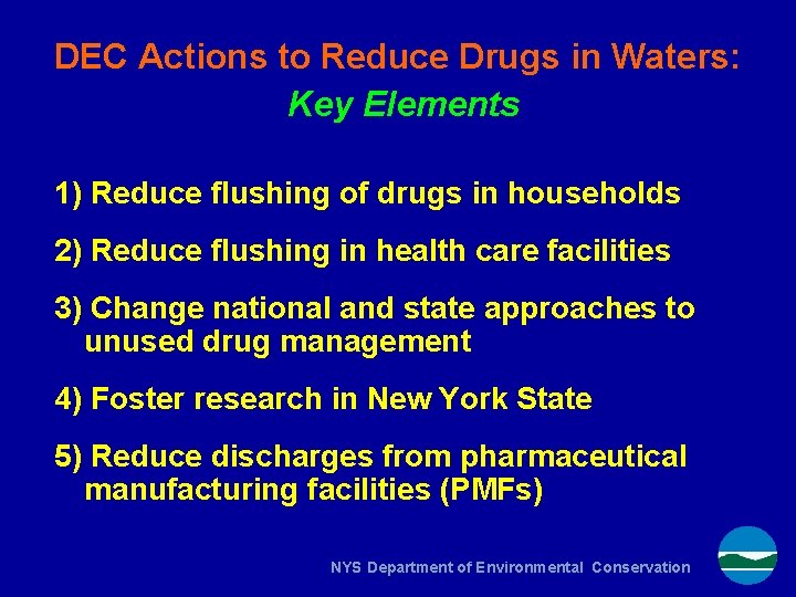 DEC Actions to Reduce Drugs in Waters: Key Elements 1) Reduce flushing of drugs