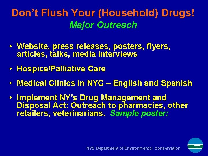 Don’t Flush Your (Household) Drugs! Major Outreach • Website, press releases, posters, flyers, articles,