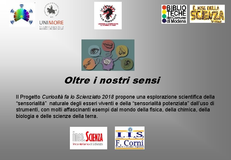 Oltre i nostri sensi Il Progetto Curiosità fa lo Scienziato 2018 propone una esplorazione