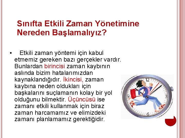 Sınıfta Etkili Zaman Yönetimine Nereden Başlamalıyız? • Etkili zaman yöntemi için kabul etmemiz gereken