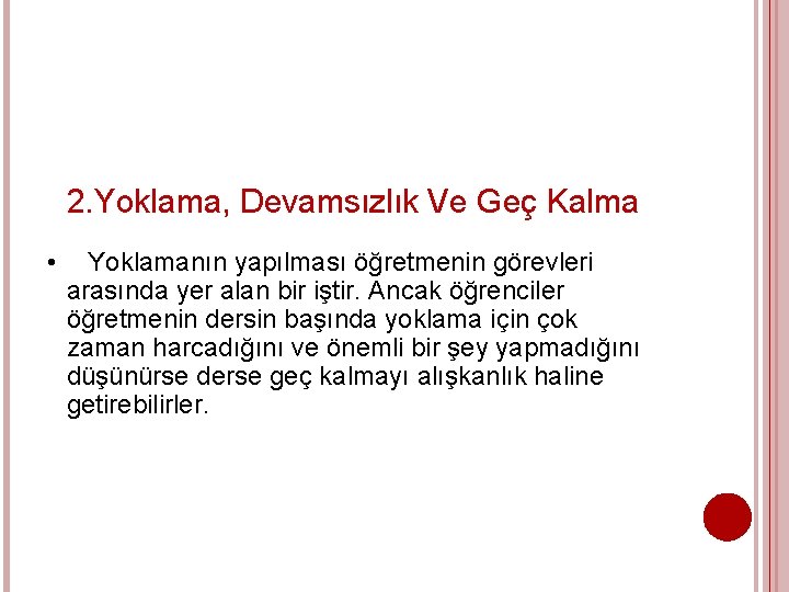 2. Yoklama, Devamsızlık Ve Geç Kalma • Yoklamanın yapılması öğretmenin görevleri arasında yer alan