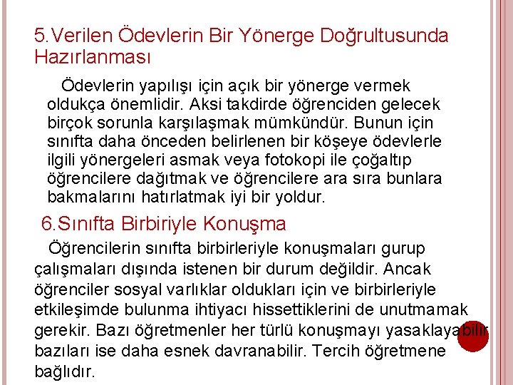 5. Verilen Ödevlerin Bir Yönerge Doğrultusunda Hazırlanması Ödevlerin yapılışı için açık bir yönerge vermek