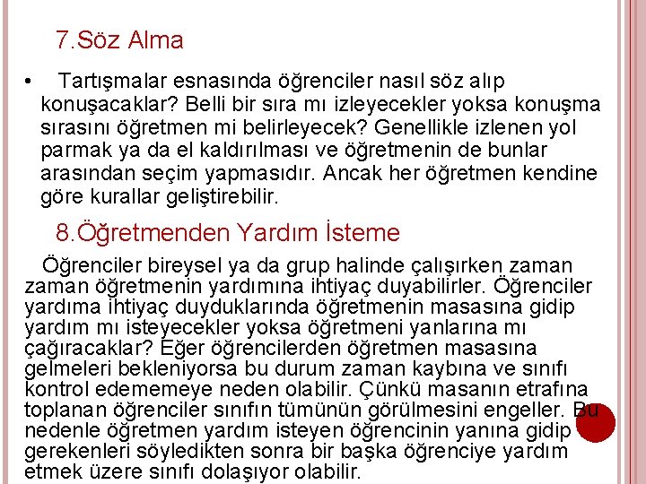 7. Söz Alma • Tartışmalar esnasında öğrenciler nasıl söz alıp konuşacaklar? Belli bir sıra