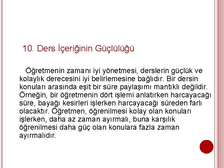 10. Ders İçeriğinin Güçlülüğü Öğretmenin zamanı iyi yönetmesi, derslerin güçlük ve kolaylık derecesini iyi