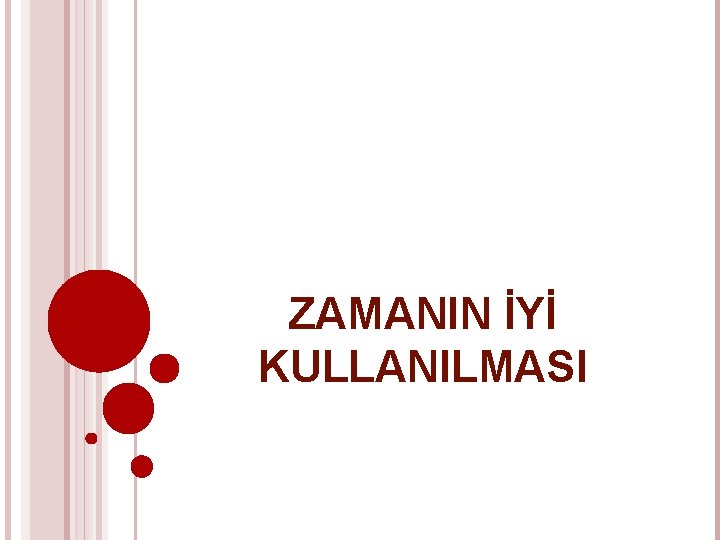 ZAMANIN İYİ KULLANILMASI 