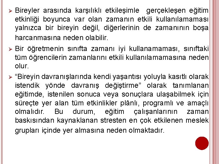 Ø Ø Ø Bireyler arasında karşılıklı etkileşimle gerçekleşen eğitim etkinliği boyunca var olan zamanın