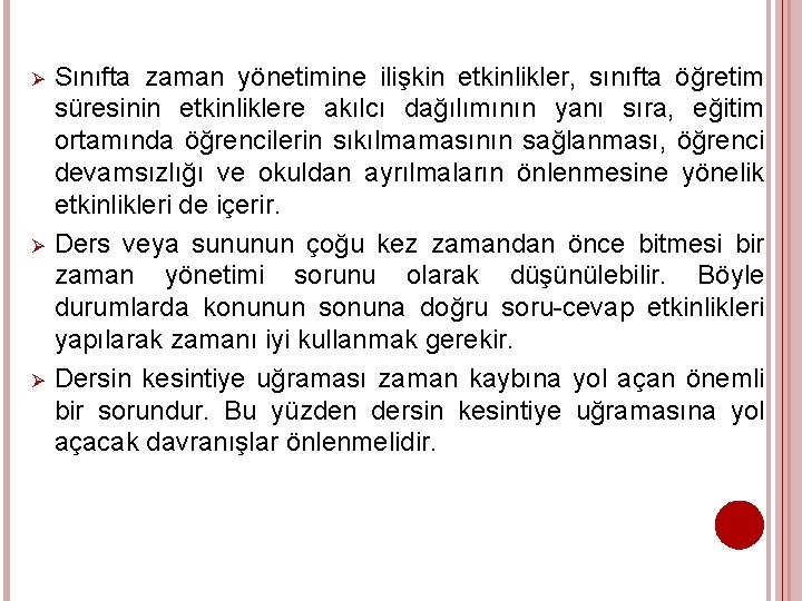 Ø Ø Ø Sınıfta zaman yönetimine ilişkin etkinlikler, sınıfta öğretim süresinin etkinliklere akılcı dağılımının