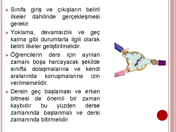 Ø Ø Sınıfa giriş ve çıkışların belirli ilkeler dahilinde gerçekleşmesi gerekir. Yoklama, devamsızlık ve