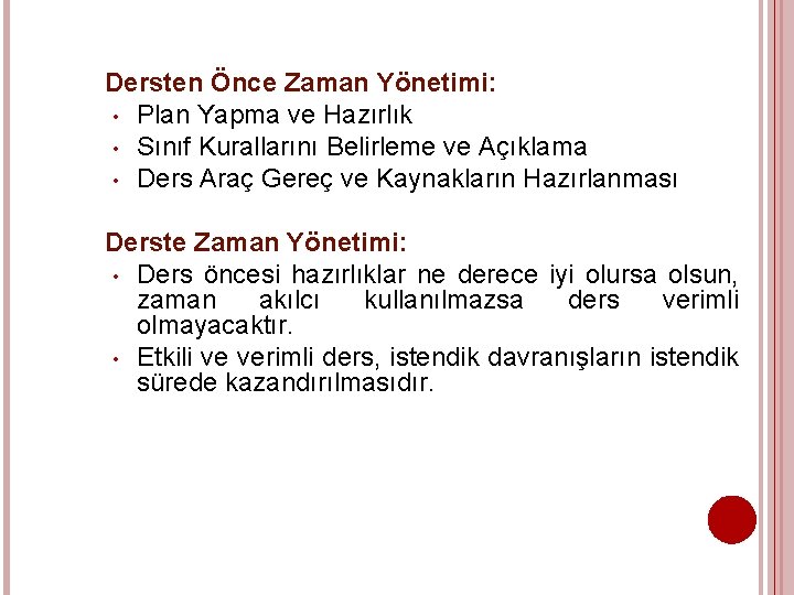 Dersten Önce Zaman Yönetimi: • Plan Yapma ve Hazırlık • Sınıf Kurallarını Belirleme ve