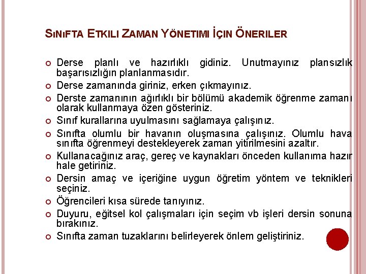 SıNıFTA ETKILI ZAMAN YÖNETIMI İÇIN ÖNERILER Derse planlı ve hazırlıklı gidiniz. Unutmayınız plansızlık başarısızlığın