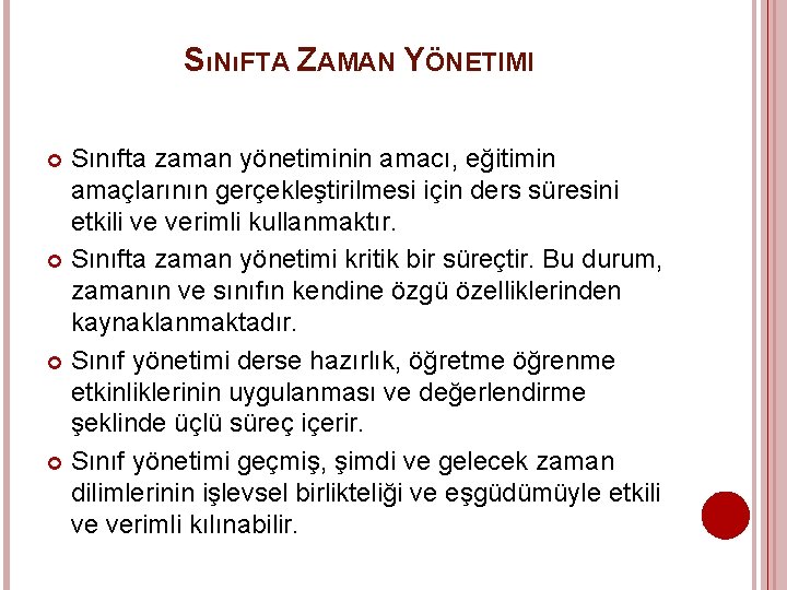 SıNıFTA ZAMAN YÖNETIMI Sınıfta zaman yönetiminin amacı, eğitimin amaçlarının gerçekleştirilmesi için ders süresini etkili