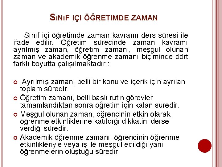 SıNıF IÇI ÖĞRETIMDE ZAMAN Sınıf içi öğretimde zaman kavramı ders süresi ile ifade edilir.