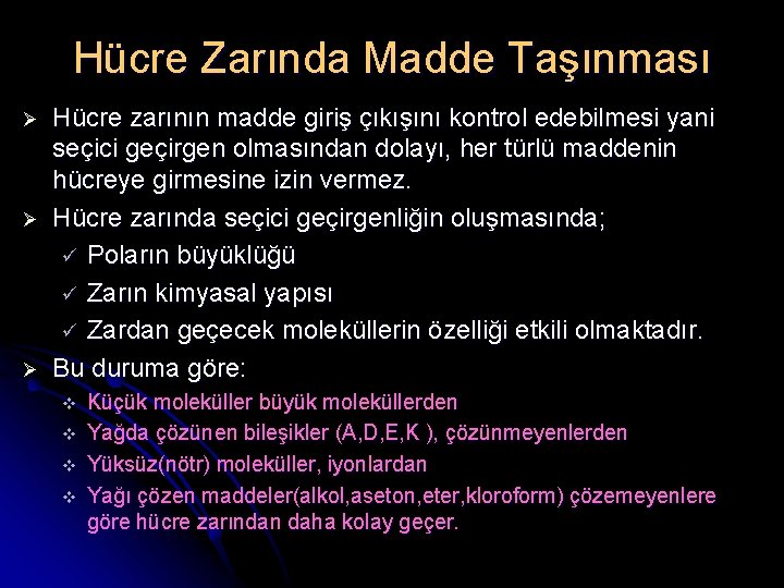 Hücre Zarında Madde Taşınması Ø Ø Ø Hücre zarının madde giriş çıkışını kontrol edebilmesi