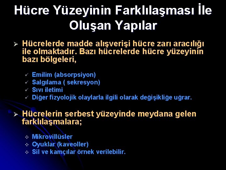 Hücre Yüzeyinin Farklılaşması İle Oluşan Yapılar Ø Hücrelerde madde alışverişi hücre zarı aracılığı ile