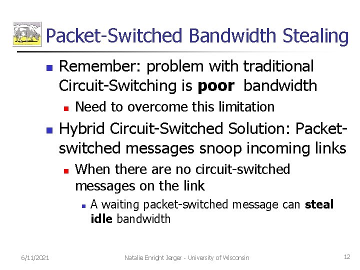 Packet-Switched Bandwidth Stealing n Remember: problem with traditional Circuit-Switching is poor bandwidth n n