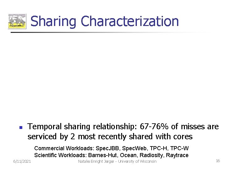 Sharing Characterization n Temporal sharing relationship: 67 -76% of misses are serviced by 2