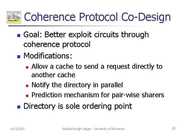 Coherence Protocol Co-Design n n Goal: Better exploit circuits through coherence protocol Modifications: n