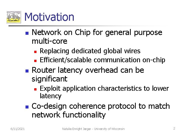 Motivation n Network on Chip for general purpose multi-core n n n Router latency