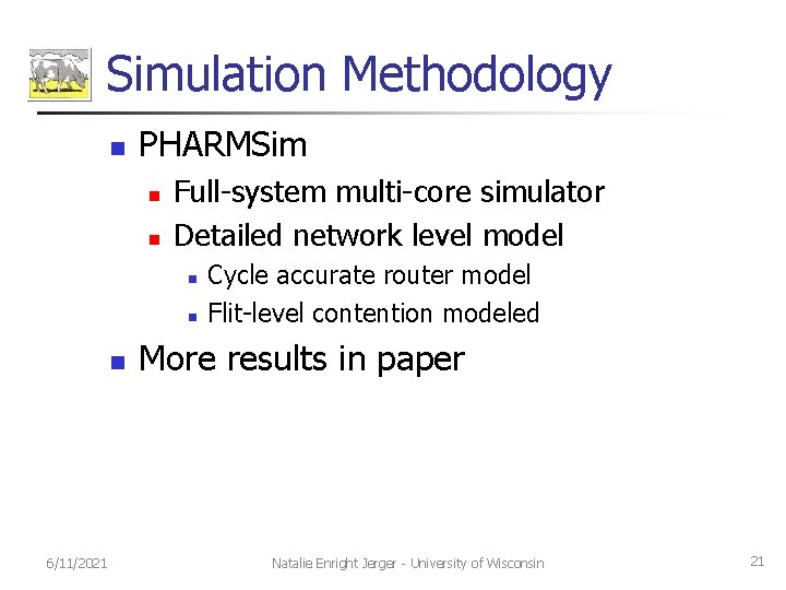 Simulation Methodology n PHARMSim n n Full-system multi-core simulator Detailed network level model n