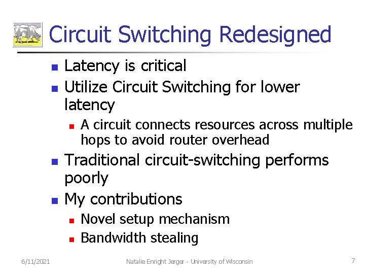 Circuit Switching Redesigned n n Latency is critical Utilize Circuit Switching for lower latency