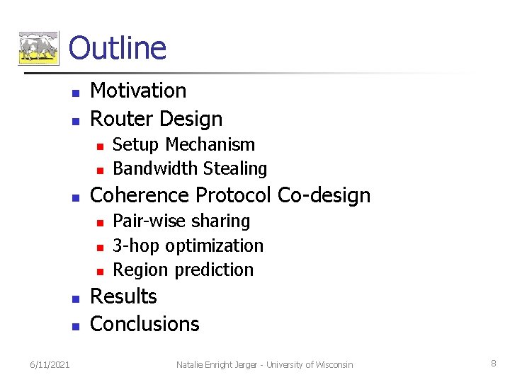 Outline n n Motivation Router Design n Coherence Protocol Co-design n n 6/11/2021 Setup