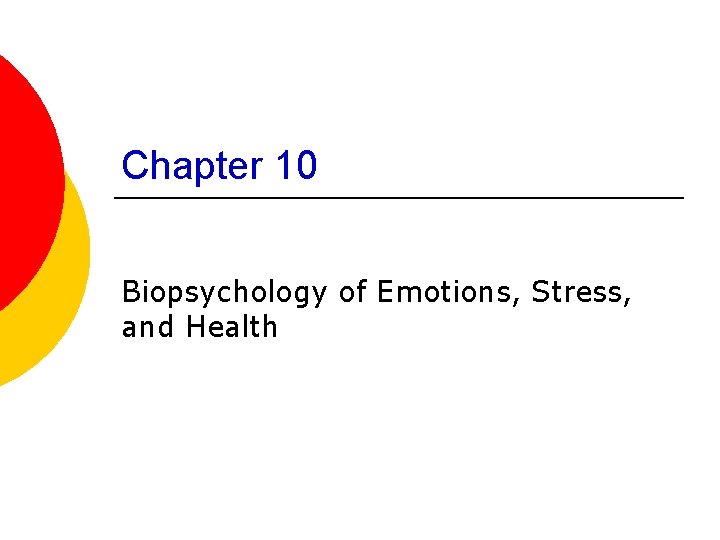 Chapter 10 Biopsychology of Emotions, Stress, and Health 