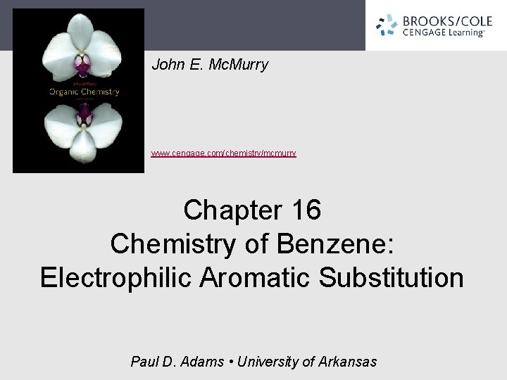 John E. Mc. Murry www. cengage. com/chemistry/mcmurry Chapter 16 Chemistry of Benzene: Electrophilic Aromatic