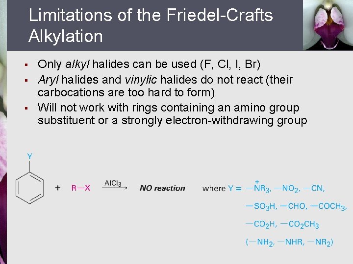 Limitations of the Friedel-Crafts Alkylation § § § Only alkyl halides can be used