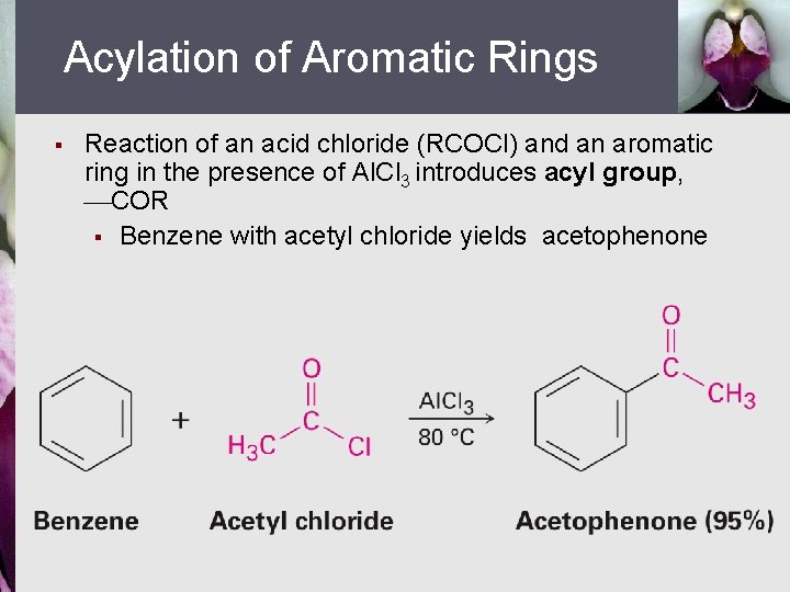 Acylation of Aromatic Rings § Reaction of an acid chloride (RCOCl) and an aromatic