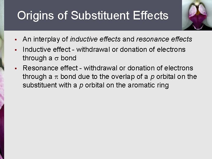 Origins of Substituent Effects § § § An interplay of inductive effects and resonance